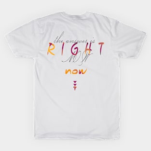 Right Now (Version 11) T-Shirt